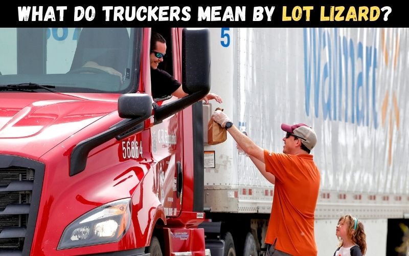 What do truckers mean by lot lizard?