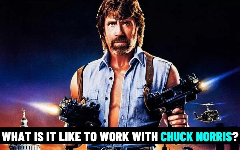 What is it like to work with Chuck Norris?