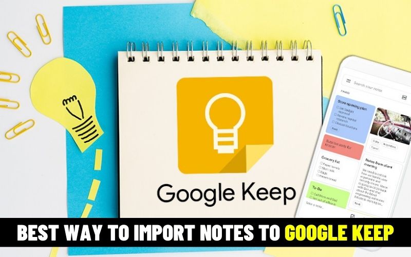 What is the best way to import notes to Google Keep?