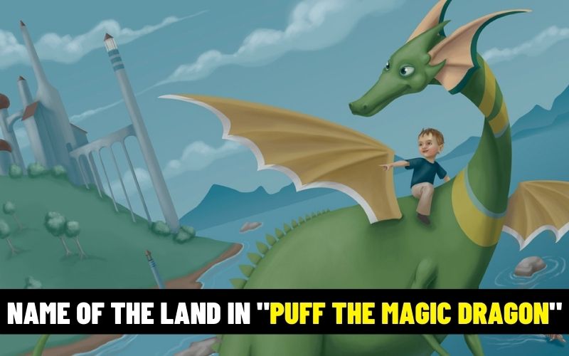 What is the name of the land in "Puff the Magic Dragon"?