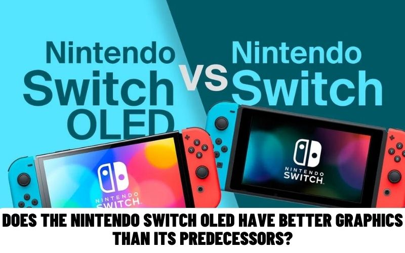 Does the Nintendo Switch OLED have better graphics than its predecessors?