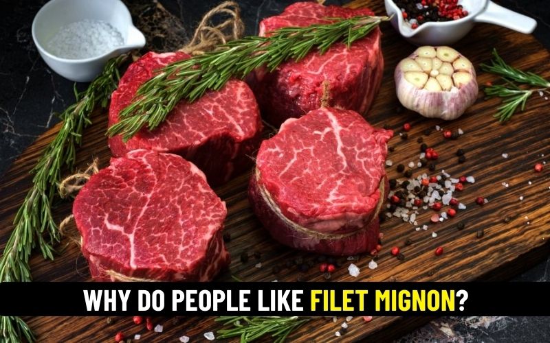 Why do people like filet mignon?