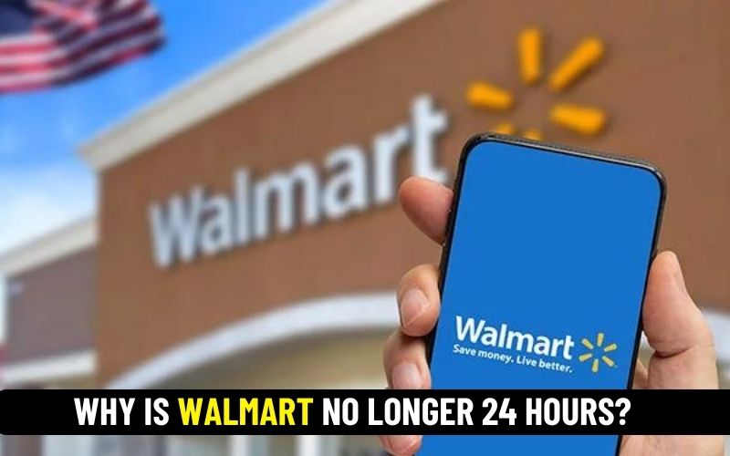 Why is Walmart no longer 24 hours?